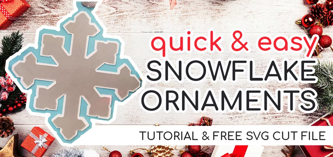 Make Quick & Easy Snowflake Ornaments with Your Cricut